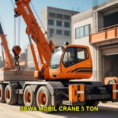 Keunggulan Sewa Mobil Crane 5 Ton untuk Proyek Konstruksi